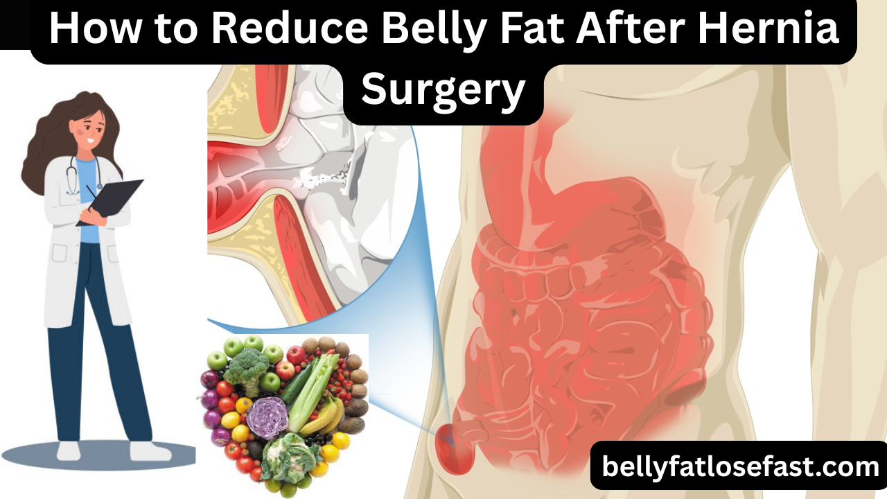 How to Reduce Belly Fat After Hernia Surgery