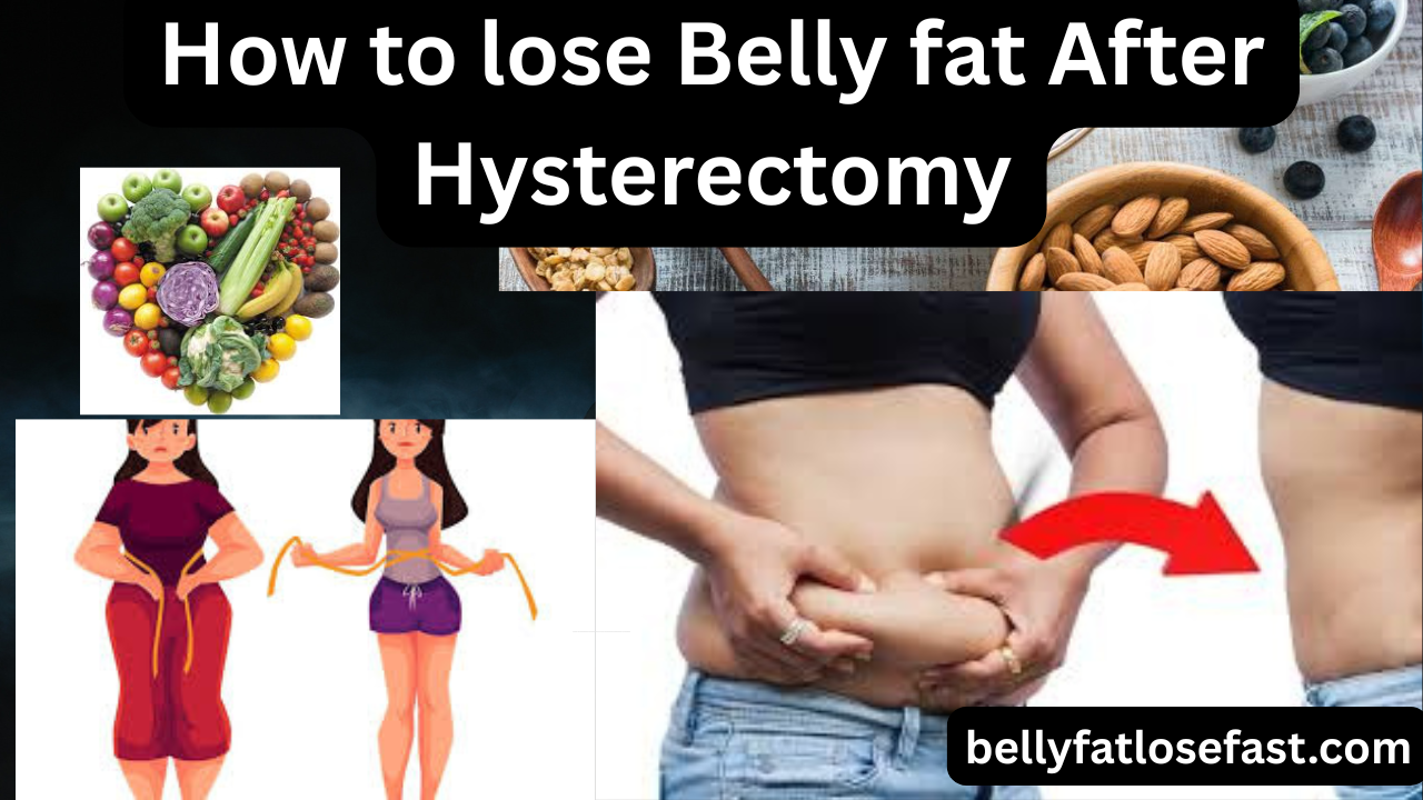 How to lose Belly fat After Hysterectomy
